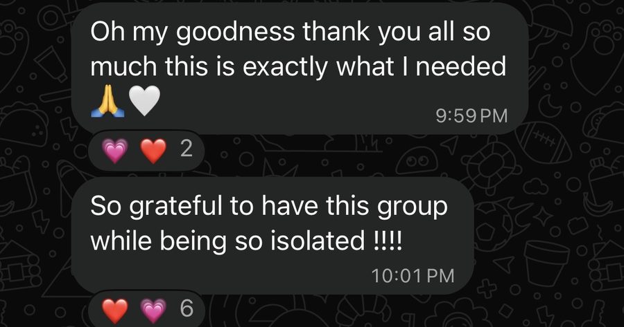 A community member: This is exactly what I needed. So grateful to have this group while being so isolated.